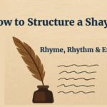 How to Structure a Shayari: Rhyme, Rhythm & Emotion